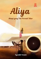 Aliya: Mimpi yang Tak Pernah Tidur