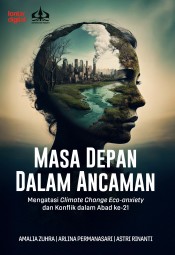 Masa Depan Dalam Ancaman: Mengatasi Climate Change Eco Anxiety dalam Konflik Abad ke-21 